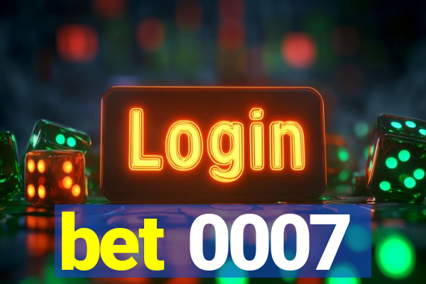 bet 0007